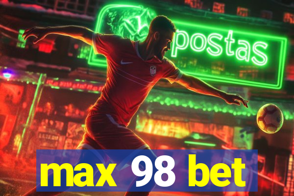 max 98 bet